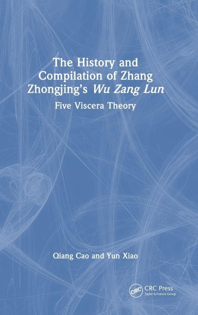 The History and Compilation of Zhang Zhongjing's Wu Zang Lun - Qiang Cao, Yun Xiao
