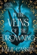Cover-Bild zum Titel 'In the Veins of the Drowning' von 'Kalie Cassidy'