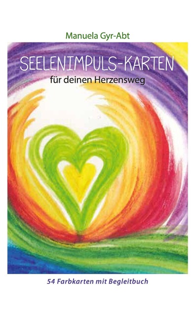 Seelenimpuls-Karten für deinen Herzensweg - Manuela Gyr-Abt