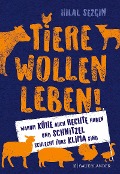 Cover-Bild zum Titel 'Tiere wollen leben!' von 'Hilal Sezgin'