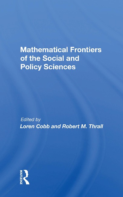 Mathematical Frontiers of the Social and Policy Sciences - Loren Cobb