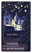 Cover-Bild zum Titel 'Lacroix und die stille Nacht von Montmartre' von 'Alex Lépic'