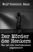 Cover-Bild zum Titel 'Der Mörder des Henkers' von 'Wolf-Dietrich Nahr'