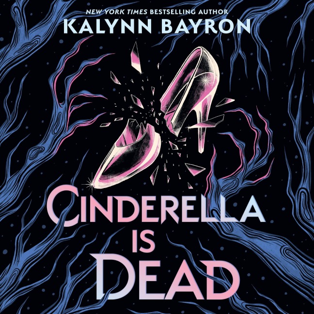 Cinderella Is Dead - Kalynn Bayron