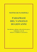 Cover-Bild zum Titel 'Parafrasi del Vangelo di Giovanni. Introduzione, edizione critica del testo greco e traduzione a cura di Sonja Caterina Calzascia' von 'Nonno Di Panopoli'