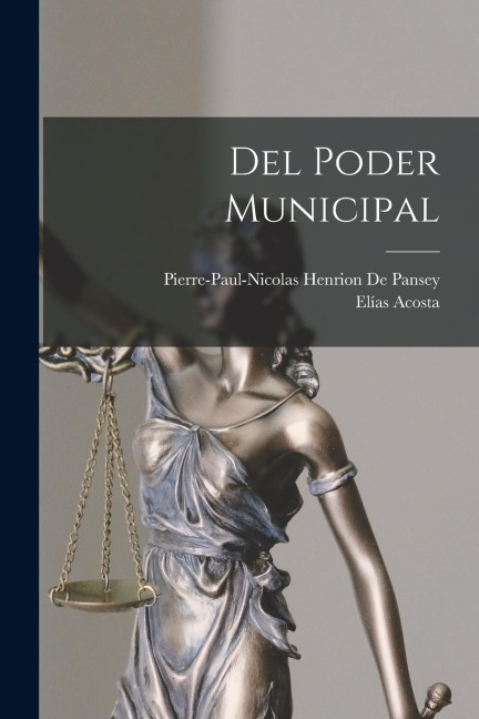 Del Poder Municipal - Pierre-Paul-Nicolas Henrion De Pansey, Elías Acosta