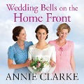 Cover-Bild zum Titel 'Wedding Bells on the Home Front' von 'Annie Clarke'