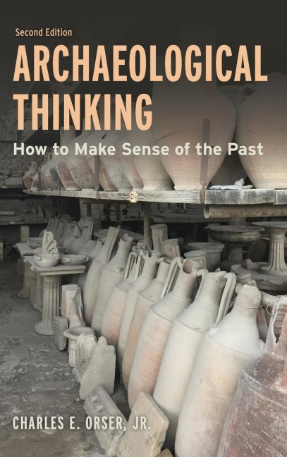 Archaeological Thinking - Charles E. Orser