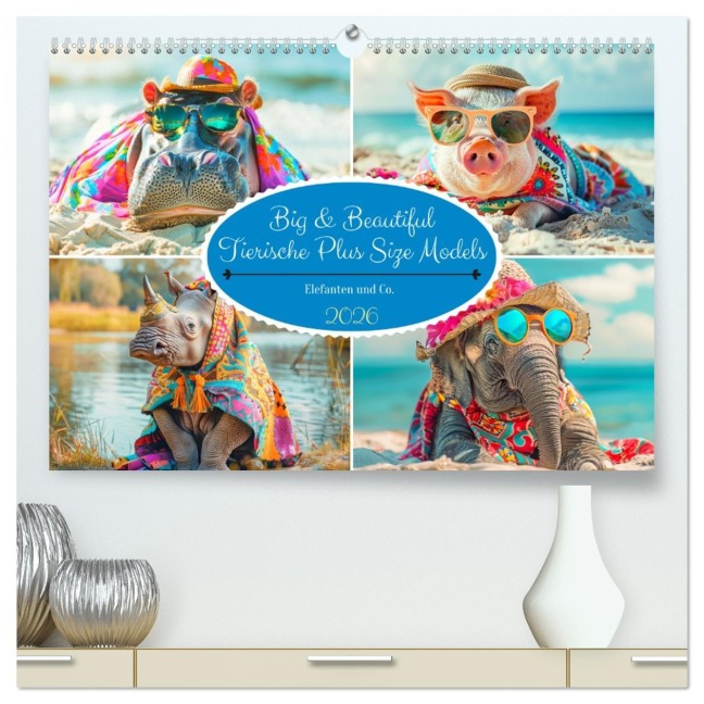 Big & Beautiful. Tierische Plus Size Models. Elefanten und Co. (hochwertiger Premium Wandkalender 2026 DIN A2 quer), Kunstdruck in Hochglanz - Rose Hurley