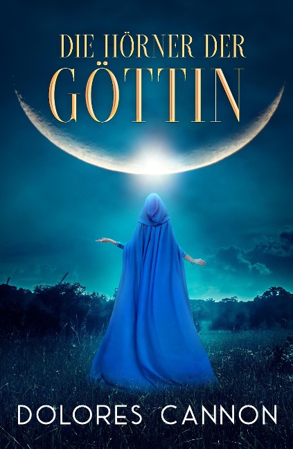 Die Hörner der Göttin - Dolores Cannon