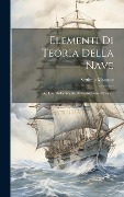 Cover-Bild zum Titel 'Elementi Di Teoria Della Nave: Ad Uso Della. Scuole Di Costruzione Navale...' von 'Settimio Manasse'