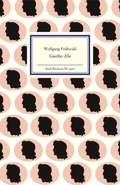 Goethes Ehe - Wolfgang Frühwald
