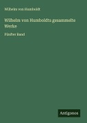 Cover-Bild zum Titel 'Wilhelm von Humboldts gesammelte Werke' von 'Wilhelm Von Humboldt'