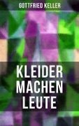 Kleider machen Leute - Gottfried Keller