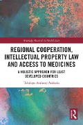 Cover-Bild zum Titel 'Regional Cooperation, Intellectual Property Law and Access to Medicines' von 'Tolulope Anthony Adekola'