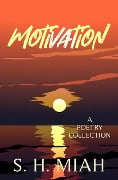 Motivation (Poetry Collections) - S. H. Miah