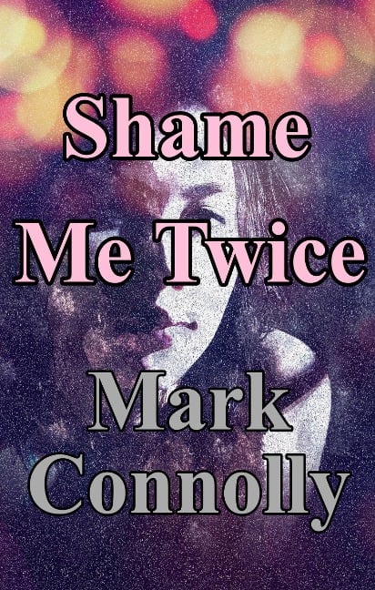 Shame Me Twice (Jessica Marlow Mysteries, #3) - Mark Connolly