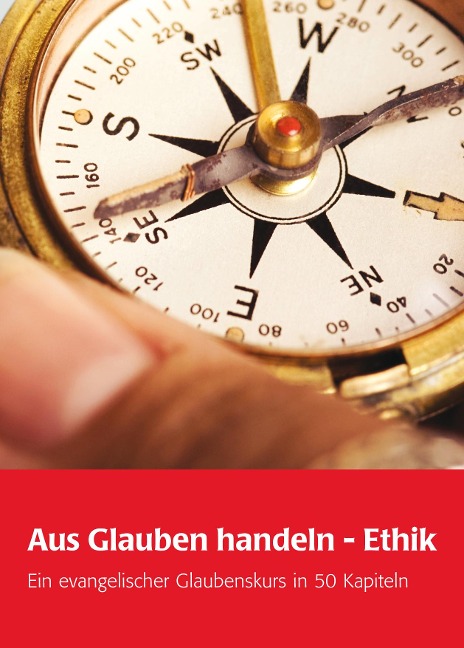 Aus Glauben handeln - Ethik - Friederike von Kirchbach, Richard Schröder, Robert Leicht, Eckhard Nagel, Konrad Raiser