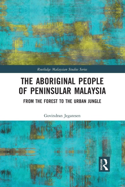 The Aboriginal People of Peninsular Malaysia - Govindran Jegatesen