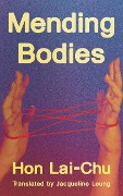 Cover-Bild zum Titel 'Mending Bodies' von 'Lai Chu Hon'