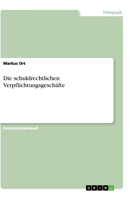 Die schuldrechtlichen Verpflichtungsgeschäfte - Markus Ort