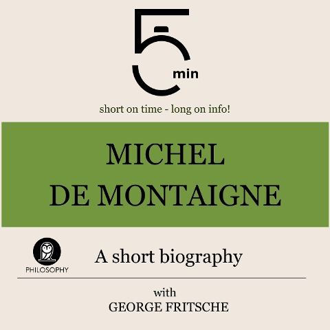Michel de Montaigne: A short biography - George Fritsche, Minute Biographies, Minutes