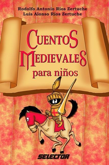 Cuentos Medievales Para Ninos - Rodolfo Antonio, Luis Alonso Rios Zertuche