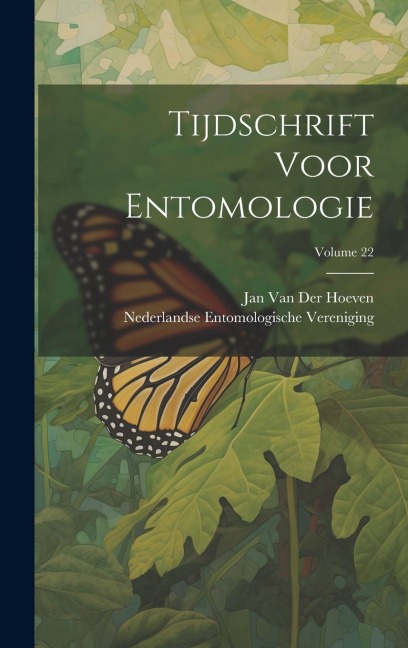 Tijdschrift Voor Entomologie; Volume 22 - Nederlandse Entomologische Vereniging, Jan Van Der Hoeven