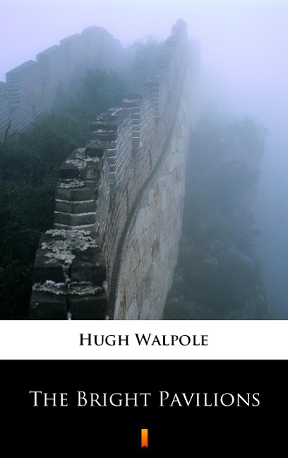 The Bright Pavilions - Hugh Walpole