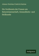 Cover-Bild zum Titel 'Die Verdienste der Frauen um Naturwissenschaft, Gesundheits- und Heilkunde' von 'Johann Christian Friedrich Harless'