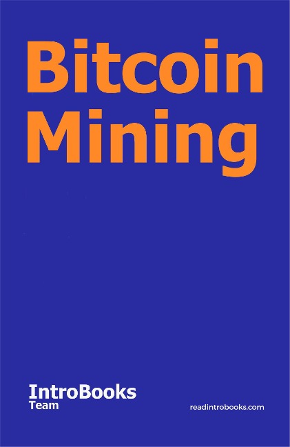 Bitcoin Mining - IntroBooks Team
