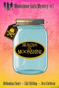 Cover-Bild zum Titel 'Murder & Moonshine (Moonshine Girls Mystery, #1)' von 'Lily Stirling, Jess Corbeau, Bellamina Court'