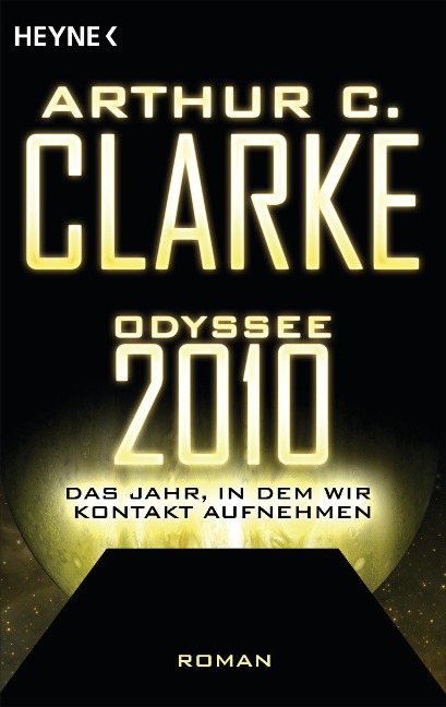 Odyssee 2010 - Das Jahr, in dem wir Kontakt aufnehmen - Arthur C. Clarke