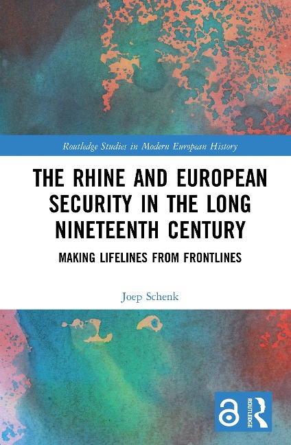 The Rhine and European Security in the Long Nineteenth Century - Joep Schenk