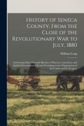 Cover-Bild zum Titel 'History of Seneca County, From the Close of the Revolutionary War to July, 1880: Embracing Many Personal Sketches of Pioneers, Anecdotes, and Faithful' von 'William Lang'