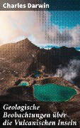 Cover-Bild zum Titel 'Geologische Beobachtungen über die Vulcanischen Inseln' von 'Charles Darwin'
