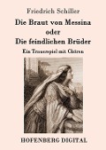 Cover-Bild zum Titel 'Die Braut von Messina oder Die feindlichen Brüder' von 'Friedrich Schiller'