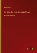 Cover-Bild zum Titel 'Die Reise des Herrn Sebastian Wenzel' von 'Alice Berend'
