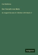 Cover-Bild zum Titel 'Der Verrath von Metz' von 'Carl Bleibtreu'