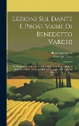 Cover-Bild zum Titel 'Lezioni Sul Dante E Prose Varie Di Benedetto Varchi: La Maggior Parte Inedite; Tratte Ora in Luce Degli Originali Della Biblioteca Rinucciana Per Cura' von 'Benedetto Varchi, Giuseppe Aiazzi'