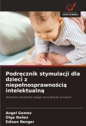 Cover-Bild zum Titel 'Podr¿cznik stymulacji dla dzieci z niepe¿nosprawno¿ci¿ intelektualn¿' von 'Ángel Gómez, Olga Nuñez, Edison Nenger'