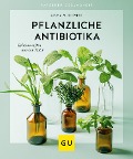 Pflanzliche Antibiotika - Aruna M. Siewert