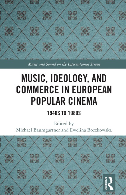 Music, Ideology, and Commerce in European Popular Cinema - 