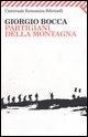 Cover-Bild zum Titel 'Partigiani della montagna. Vita delle divisioni «Giustizia e Libertà » del cuneese' von 'Giorgio Bocca'