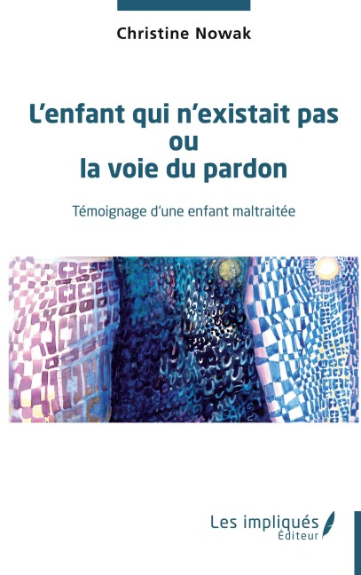 L'enfant qui n'existait pas ou la voie du pardon - Christine Pollak