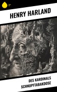 Cover-Bild zum Titel 'Des Kardinals Schnupftabakdose' von 'Henry Harland'