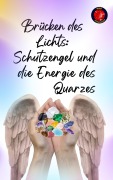 Cover-Bild zum Titel 'Brücken des Lichts: Schutzengel und die Energie des Quarzes' von 'Alina Rubi'