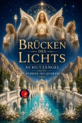Cover-Bild zum Titel 'Brücken des Lichts: Schutzengel und die Energie des Quarzes' von 'Alina Rubi'