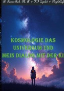 Cover-Bild zum Titel 'Kosmologie das Universum und mein Dialog mit der KI!' von 'M. A. Tomm-Bub'