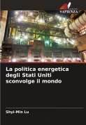 Cover-Bild zum Titel 'La politica energetica degli Stati Uniti sconvolge il mondo' von 'Shyi-Min Lu'